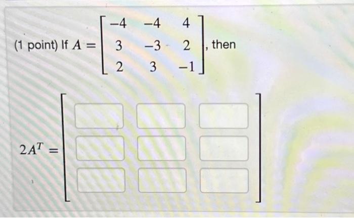 Solved 1 point) If A=⎣⎡−432−4−3342−1⎦⎤, then | Chegg.com