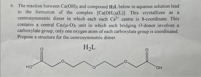 Solved 6. The reaction between Ca(OH)2 and compound H2L | Chegg.com