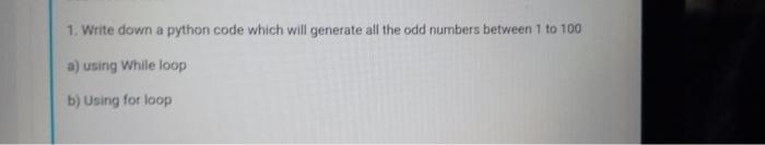 Solved 1. Write down a python code which will generate all | Chegg.com