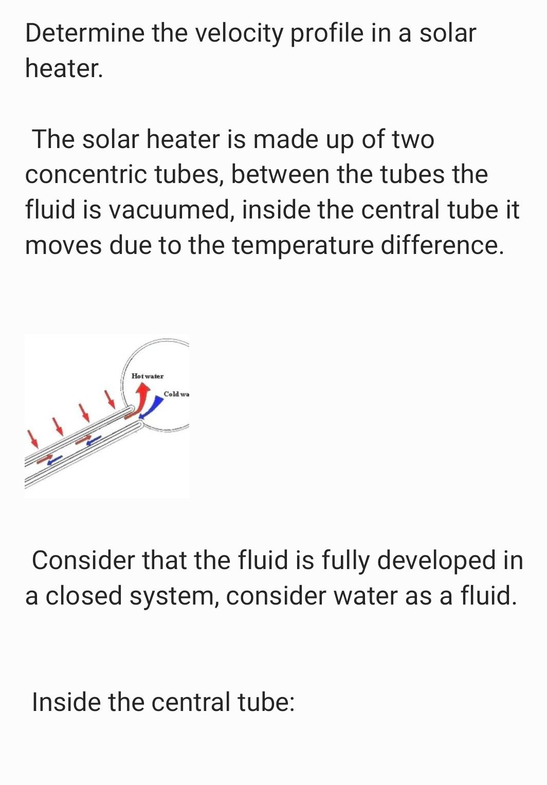 Determine the velocity profile in a solar heater. The solar heater is made up of two concentric tubes, between the tubes the