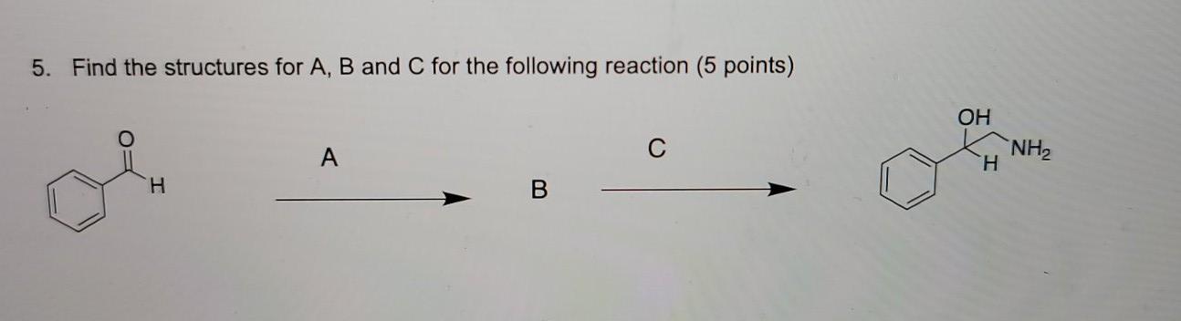 Solved 5. Find the structures for A, B and C for the | Chegg.com