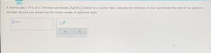 Solved A chemist adds 1.70 L, of a 7.6M silver perchlorate | Chegg.com