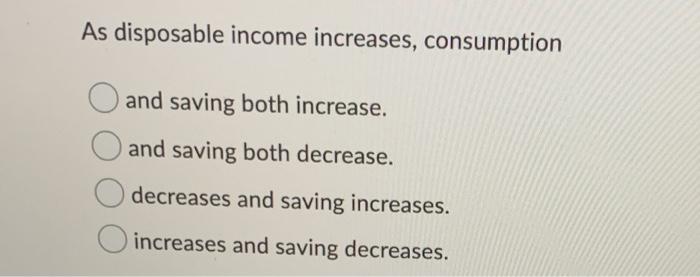 solved-as-disposable-income-increases-consumption-and-chegg