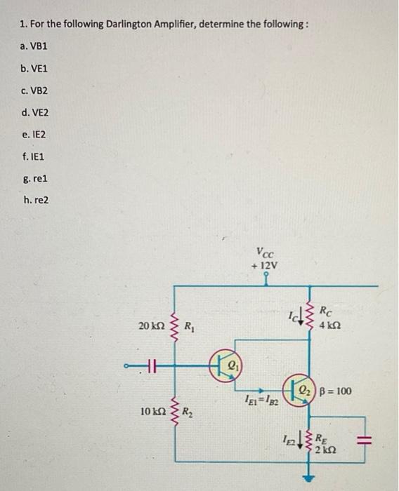 Solved 1. For the following Darlington Amplifier, determine