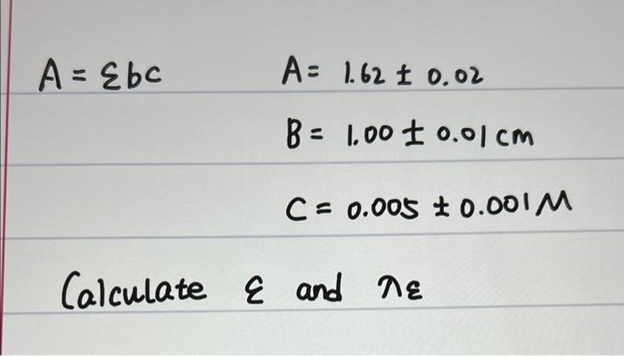 Solved A=εbcBCA=1.62±0.02=1.00±0.01 cm=0.005±0.001M | Chegg.com