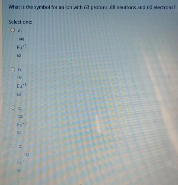 Solved What is the symbol for an ion with 63 protons, 88 | Chegg.com