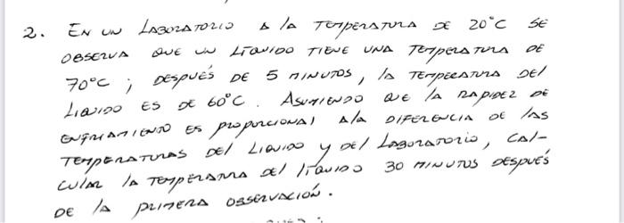 2. En un Lasonatorio a la torperstura de \( 20^{\circ} \mathrm{C} \) se observa due un líomido tieue una terperatura de \( 70