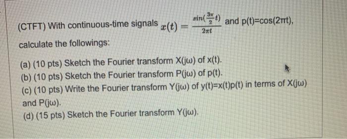 Solved 2nt Sin T And P T Cos 2mrt Ctft With Continu Chegg Com