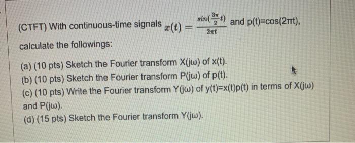 Solved 2nt Sin T And P T Cos 2mrt Ctft With Continu Chegg Com