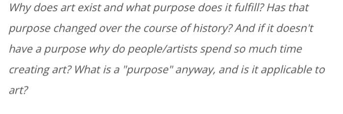Solved Why does art exist and what purpose does it fulfill 