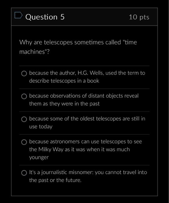 Solved Question 5 10pts Why are telescopes sometimes called