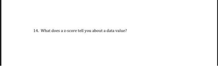 solved-14-what-does-a-z-score-tell-you-about-a-data-value-chegg