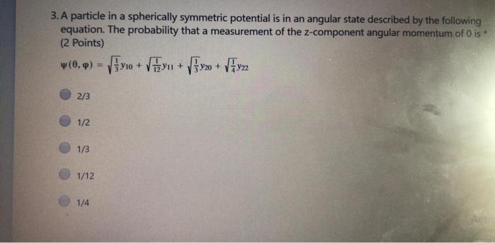 Solved 3. A particle in a spherically symmetric potential is | Chegg.com
