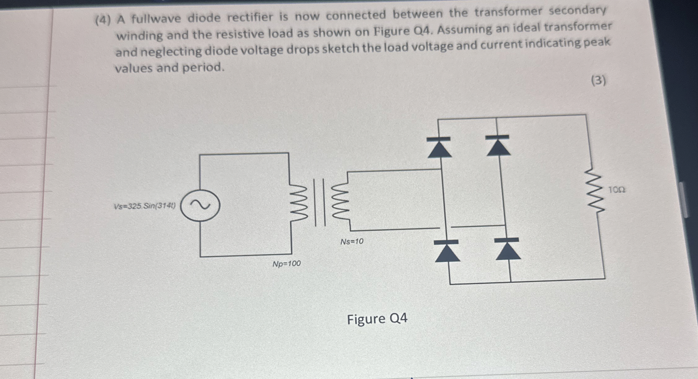 Solved (4) ﻿A fullwave diode rectifier is now connected