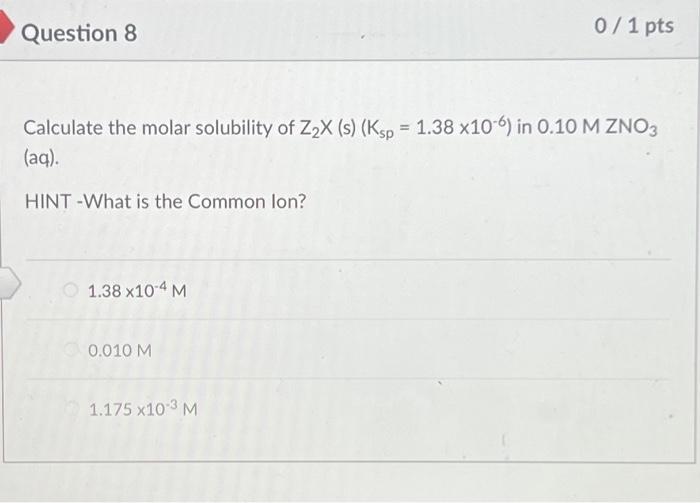 Solved Question 8 Calculate the molar solubility of Z₂X (s)