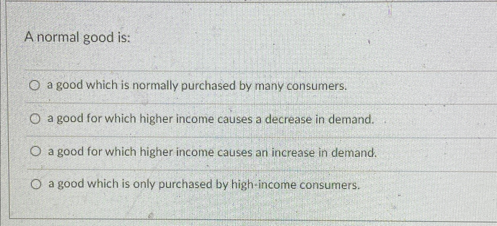 Solved A normal good is:a good which is normally purchased | Chegg.com