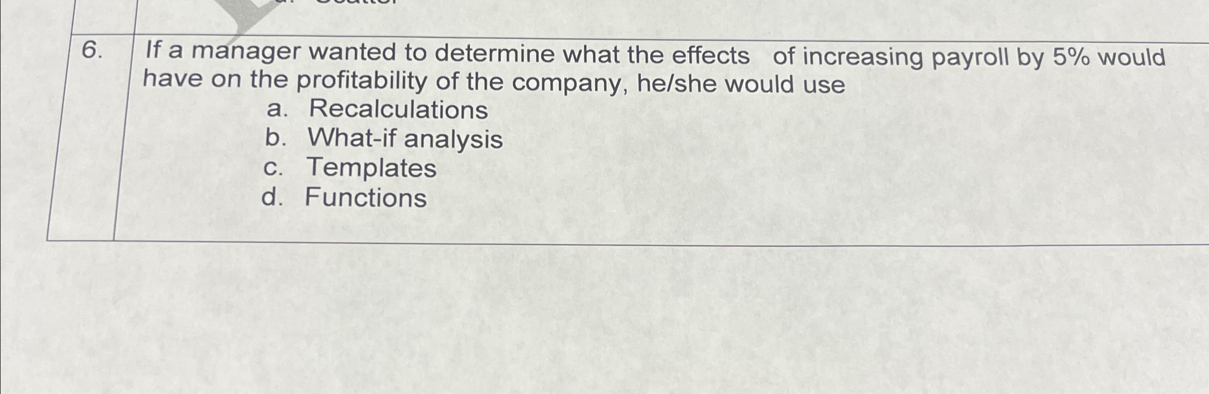 Solved If a manager wanted to determine what the effects of | Chegg.com