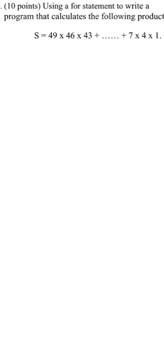 Solved -(10 points) Using a for statement to write a program | Chegg.com