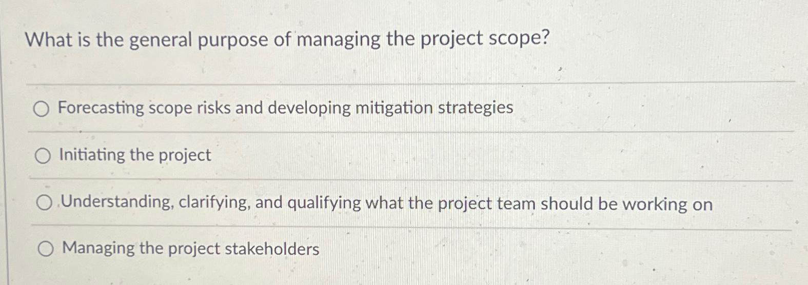 Solved What is the general purpose of managing the project | Chegg.com