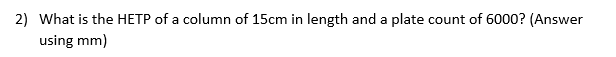 Solved What is the HETP of a column of 15cm ﻿in length and a | Chegg.com