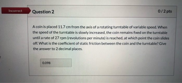 Solved Incorrect Question 4 0/1 pts At the surface of a | Chegg.com