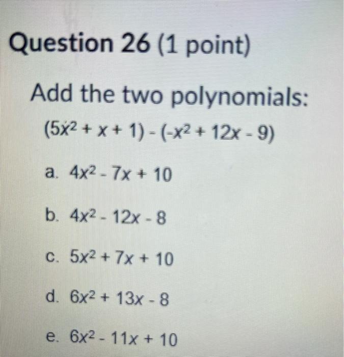 Solved Add The Two Polynomials 5x2 X 1 − −x2 12x−9 A