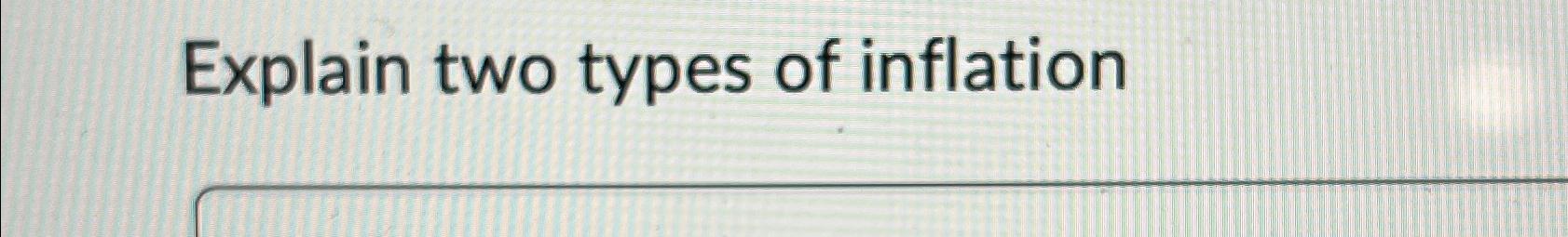 Solved Explain Two Types Of Inflation | Chegg.com
