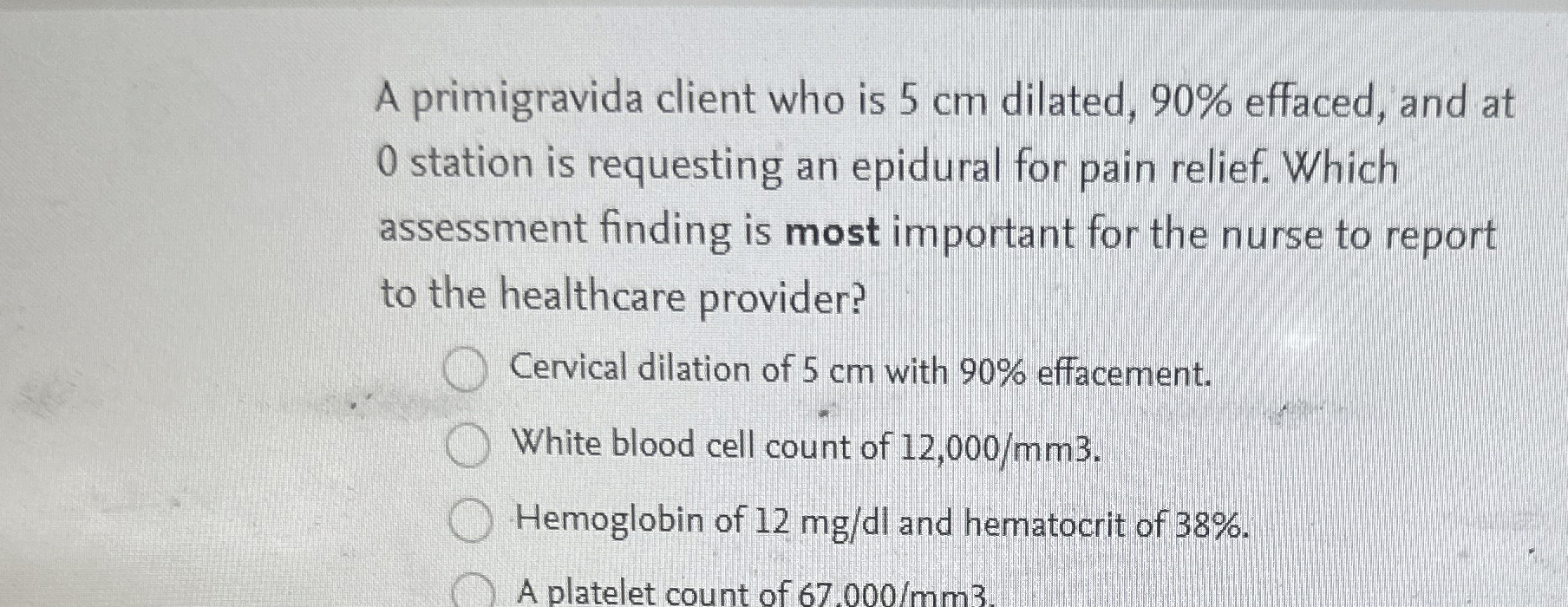 Solved A primigravida client who is 5 ﻿cm dilated, 90% | Chegg.com