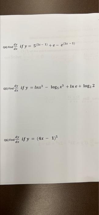 (4) Find
if y = 5(3x - 1) + e - e(3x - 1)
Q5) Find
if y = Inx
logs x3 + In e + log22
=
Q6) Find
if y = (4x - 1)
