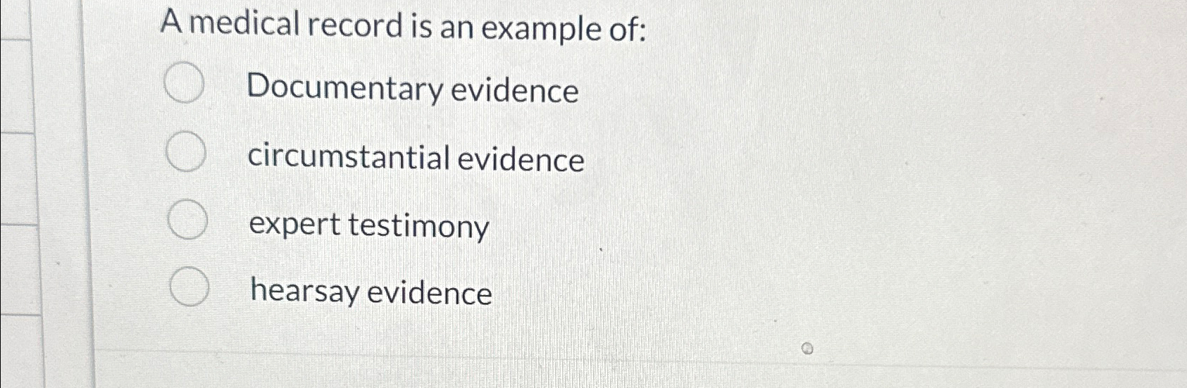 Solved A medical record is an example of:Documentary | Chegg.com