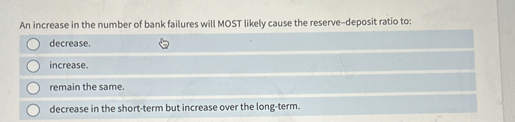 Solved An increase in the number of bank failures will MOST | Chegg.com