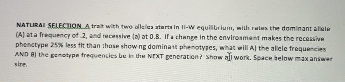 Solved NATURAL SELECTION. A trait with two alleles starts in | Chegg.com