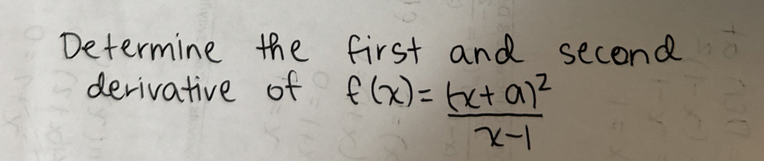 Solved Determine the first and second derivative of | Chegg.com