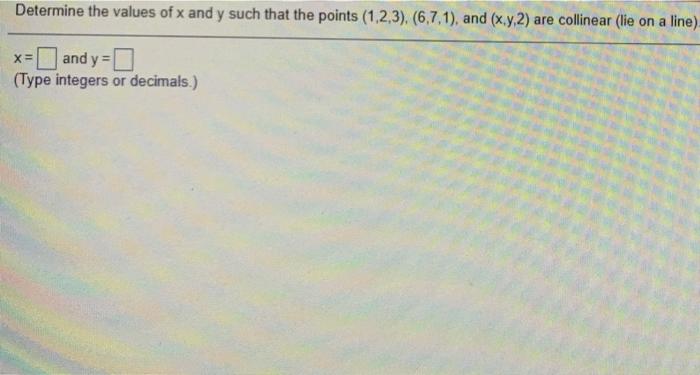 Solved Determine the values of x and y such that the points | Chegg.com