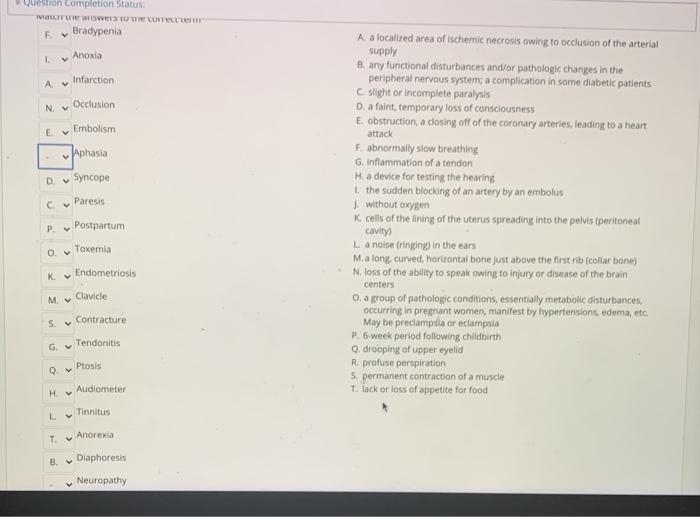 Question completion Status: LIEWS CURTEETTE F Bradypenia 1 v Anoxia Infarction N. Occlusion EvEmbolism phasia D. Syncope Pare
