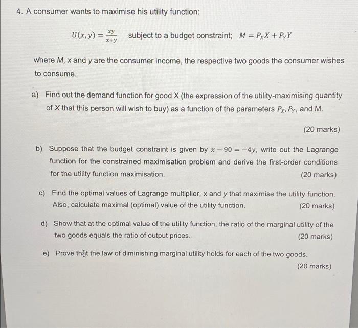 Solved 4. A consumer wants to maximise his utility function: | Chegg.com