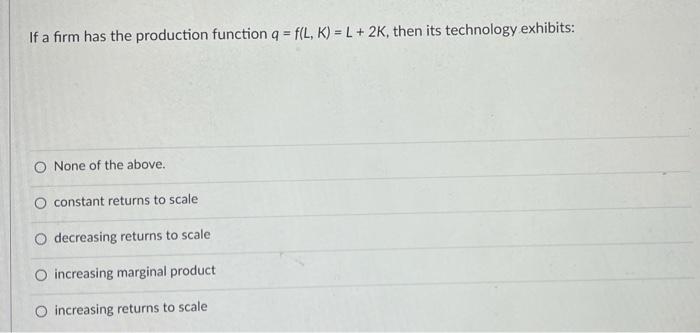 Solved If a firm has the production function q = f(L,K) = L | Chegg.com