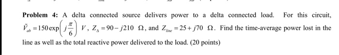 Solved Problem 4: A delta connected source delivers power to | Chegg.com