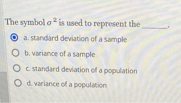 Solved The Symbol σ2 Is Used To Represent The A. Standard | Chegg.com