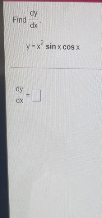 Solved dy Find dx y=x? sin x cos x 2 dy dx | Chegg.com
