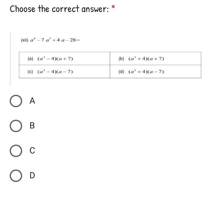 Solved Choose the correct answer: (xii) a* - 7 a' +4 a-28= | Chegg.com