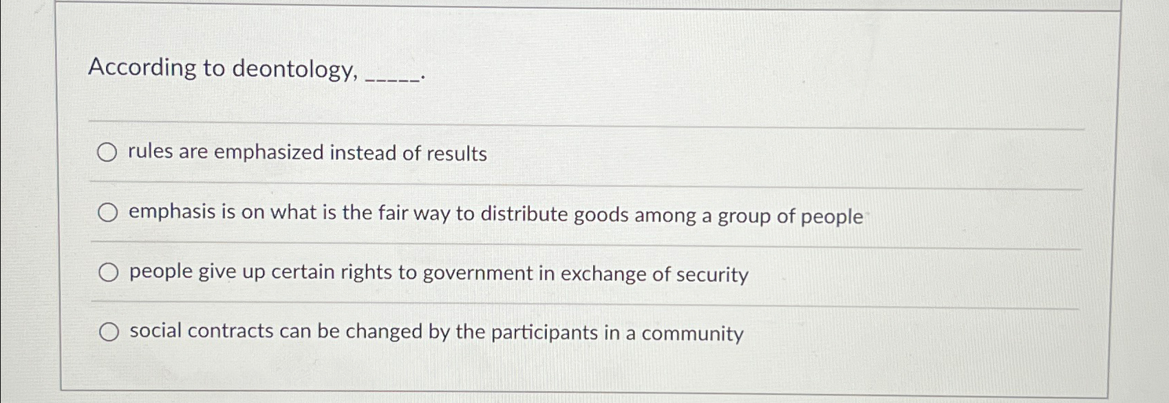 Solved According to deontology,rules are emphasized instead | Chegg.com