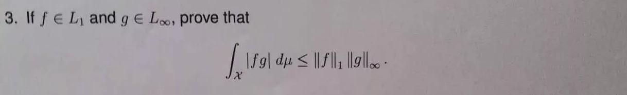 Solved 3. If Se Li and 9 € Loo, prove that 1891 dp s || ll | Chegg.com