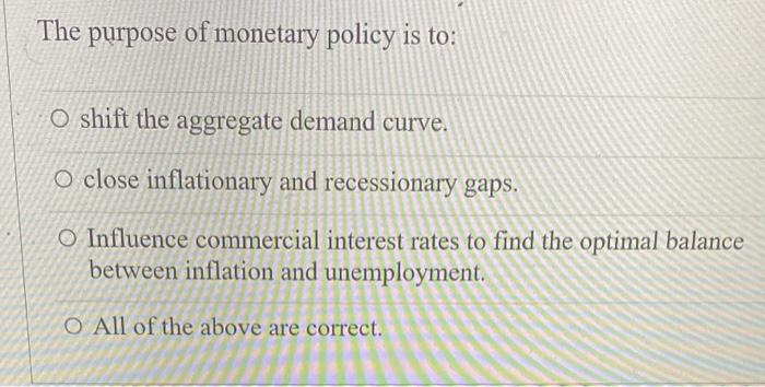 Solved The Purpose Of Monetary Policy Is To: Shift The | Chegg.com