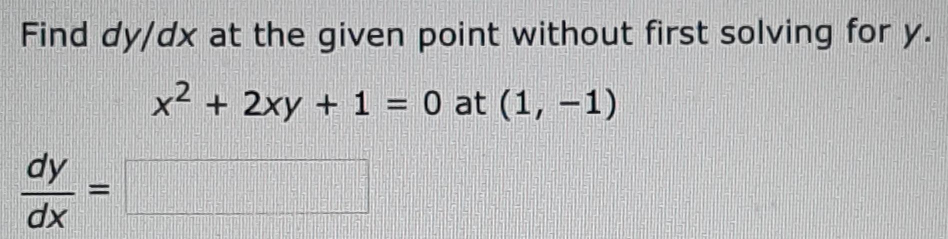 Solved Find Dy/dx At The Given Point Without First Solving | Chegg.com