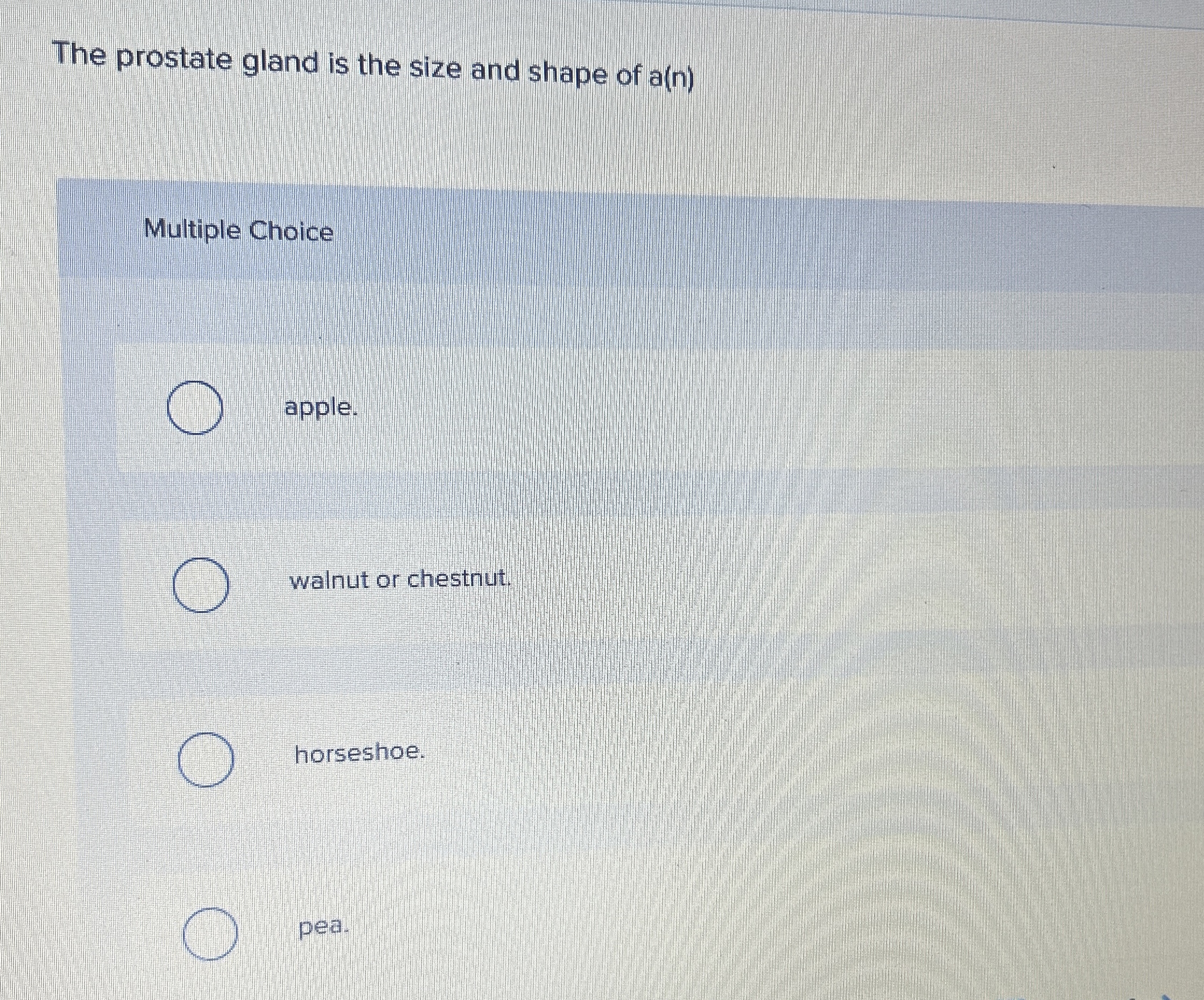 Solved The prostate gland is the size and shape of a( ﻿n | Chegg.com