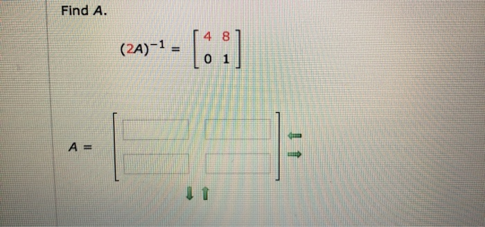 Solved Find A. 4 8 (2A)-1 = 0 1 (1) A = Find x such that | Chegg.com