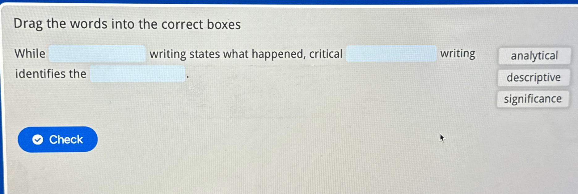 Solved Drag the words into the correct boxesWhile writing