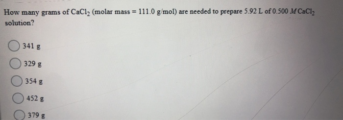 Solved How Many Grams Of Cacl2 Molar Mass 1110 Gmol 2740