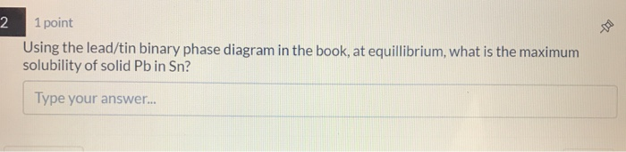 Solved 1 point Using the lead/tin binary phase diagram in | Chegg.com